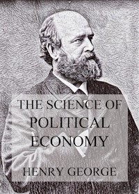 The Science Of Political Economy - Henry George - ebook