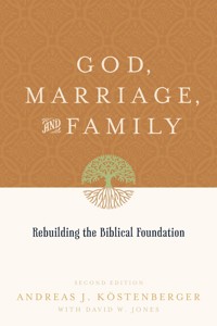 God, Marriage, and Family (Second Edition) - Andreas J. Köstenberger - ebook