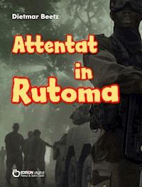 Attentat in Rutoma - Dietmar Beetz - ebook