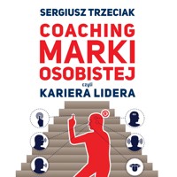 Coaching marki osobistej czyli Kariera lidera - Sergiusz Trzeciak - audiobook