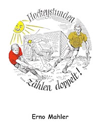 Hockeystunden zählen doppelt - Erno Mahler - ebook