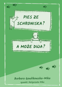 Pies ze schroniska? A może dwa? - Gawlikowska-Mika Barbara - ebook