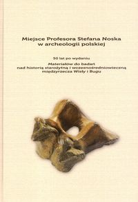 Miejsce Profesora Stefana Noska w archeologii polskiej -  - książka
