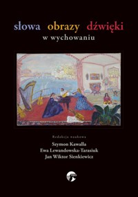 Słowa obrazy dźwięki w wychowaniu -  - książka