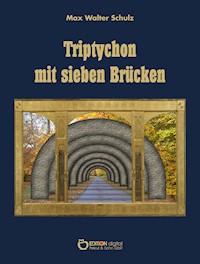 Triptychon mit sieben Brücken - Max Walter Schulz - ebook