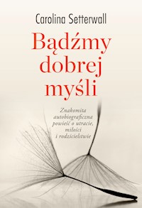 Bądźmy dobrej myśli - Carolina Setterwall - ebook + książka