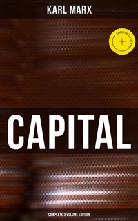 CAPITAL (Complete 3 Volume Edition) - Karl Marx - ebook