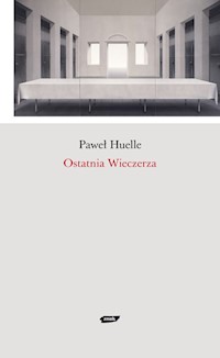 Ostatnia Wieczerza - Huelle Paweł - książka