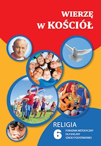 Wierzę w Kościół - poradnik metodyczny 6 SZP - Red. Ks. Waldemar Janiga - ebook