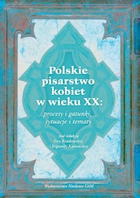 Polskie pisarstwo kobiet w wieku XX: procesy i gatunki, sytuacje i tematy - Kraskowska Ewa, Kaniewska  Bogumiła - książka