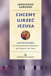 Chcemy ujrzeć Jezusa - Gargano Innocenzo - książka