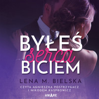 Byłeś serca biciem - Lena M. Bielska - ebook + audiobook