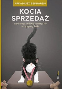 Kocia sprzedaż czyli czego możemy nauczyć się od sprytnej kotki - Arkadiusz Bednarski - książka