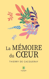 La mémoire du cœur - Thierry De Cacqueray - ebook