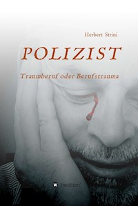 POLIZIST    Traumberuf oder Berufstrauma - Herbert Strini - ebook