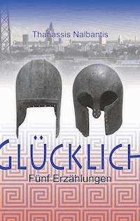 Glücklich - Thanassis Nalbantis - ebook