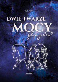 Dwie twarze mocy - K. Kruk - ebook + książka