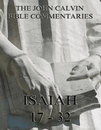John Calvin's Commentaries On Isaiah 17- 32 - John Calvin - ebook