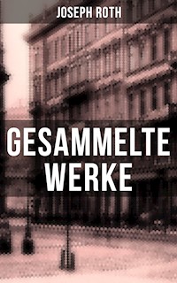 Gesammelte Werke von Joseph Roth - Joseph Roth - ebook