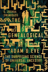 The Genealogical Adam and Eve - S. Joshua Swamidass - ebook