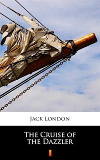 The Cruise of the Dazzler - Jack London - ebook