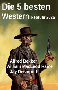 Die 5 besten Western Februar 2026 - Alfred Bekker - ebook