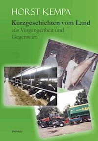 Kurzgeschichten vom Land aus Vergangenheit und Gegenwart - Horst Kempa - ebook