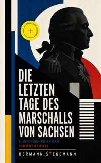 Die letzten Tage des Marschalls von Sachsen (Historischer Roman) (Kommentiert) - Hermann Stegemann - ebook