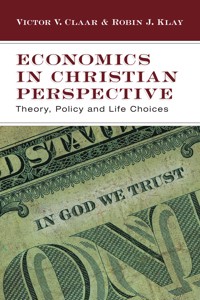 Economics in Christian Perspective - Victor V Claar - ebook