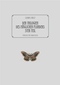 Der Trilogien des möglichen Plunders 3ter Teil - Ludwig Wolf - ebook