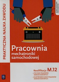 Praktyczna nauka zawodu Pracownia mechatroniki samochodowej M.12 Technik pojazdów samochodowych Elektromechanik pojazdów samochodowych - Dyga Grzegorz, Trawiński Grzegorz - książka