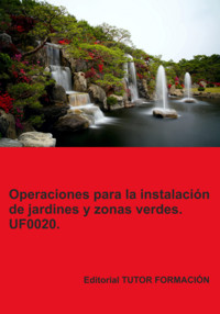 Operaciones Para La Instalación De Jardines Y Zonas Verdes. Uf0020. - María Isabel Marinas Benavides - ebook