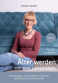 Älter werden mit dem Lymphödem - Kirsten Schade - ebook