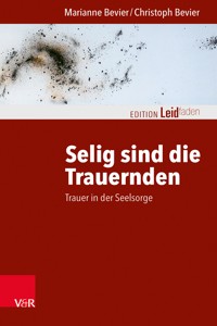 Selig sind die Trauernden - Marianne Bevier - ebook
