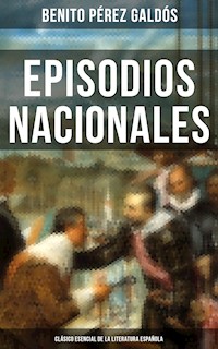Episodios Nacionales - Clásico esencial de la literatura española - Benito Pérez Galdós - ebook