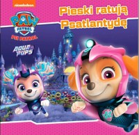 Psi Patrol Story 51 Pieski ratują Psatlantydę -  - książka