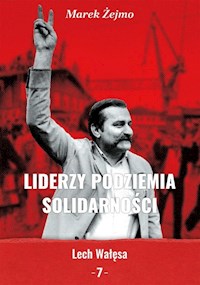 Liderzy Podziemia Solidarności 7 Lech Wałęsa - Żejmo Marek - książka