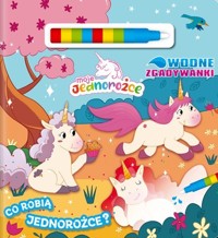 Moje Jednorożce Wodne Zgadywanki Część 1 Co robią jednorożce? -  - książka