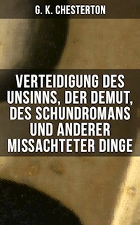 Verteidigung des Unsinns, der Demut, des Schundromans und anderer mißachteter Dinge - Gilbert Keith Chesterton - ebook