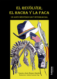 El revólver, el hacha y la faca - Francisco Javier Romero Sánchez - ebook