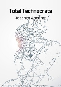 Total Technocrats - Joachim Angerer - ebook