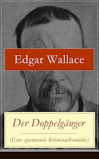 Der Doppelgänger (Eine spannende Kriminalkomödie) - Edgar Wallace - ebook