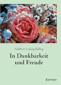 In Dankbarkeit und Freude - Adalbert Ludwig Balling - ebook