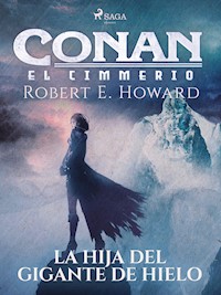 Conan el cimerio - La hija del gigante de hielo - Robert E. Howard - ebook