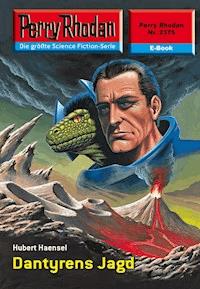 Perry Rhodan 2375: Dantyrens Jagd -  Hubert Haensel - ebook