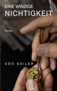 Eine winzige Nichtigkeit - Udo Sailer - ebook