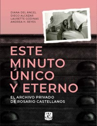 Este minuto único y eterno. El archivo privado de Rosario Castellanos - Rosario Castellanos - ebook