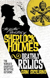The Further Adventures of Sherlock Holmes - Deathly Relics - Sam Siciliano - ebook