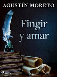 Fingir y amar - Agustín Moreto - ebook