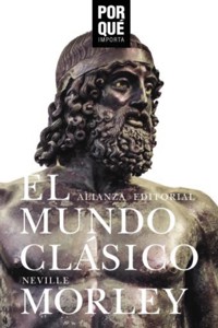El mundo clásico: ¿Por qué importa? - Neville Morley - ebook